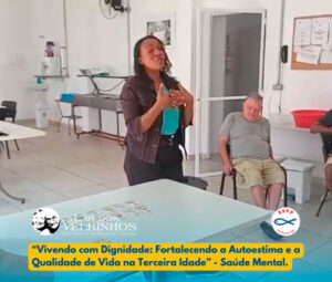 Leia mais sobre o artigo Atividades Moradores – Projeto: “Vivendo com Dignidade: Fortalecendo a Autoestima e a Qualidade de Vida na Terceira Idade” – Tema Saúde Mental