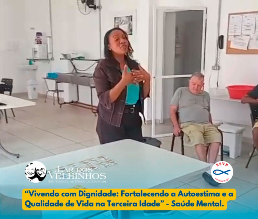 Atividades Moradores – Projeto: “Vivendo com Dignidade: Fortalecendo a Autoestima e a Qualidade de Vida na Terceira Idade” – Tema Saúde Mental