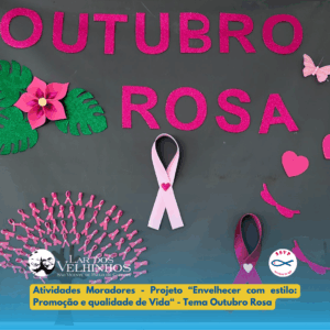 Leia mais sobre o artigo Atividades Moradores – Projeto “Envelhecer com estilo: Promoção e qualidade de vida” Outubro Rosa